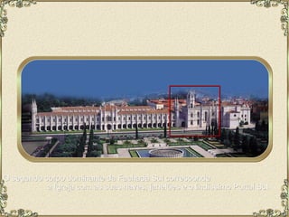 O segundo corpo dominante da Fachada Sul corresponde  à Igreja com as suas naves, janelões e o lindíssimo Portal Sul. 