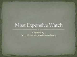 Created by :
http://mostexpensivewatch.org
 
