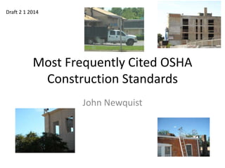 Draft 2 1 2014

Most Frequently Cited OSHA
Construction Standards
John Newquist

 