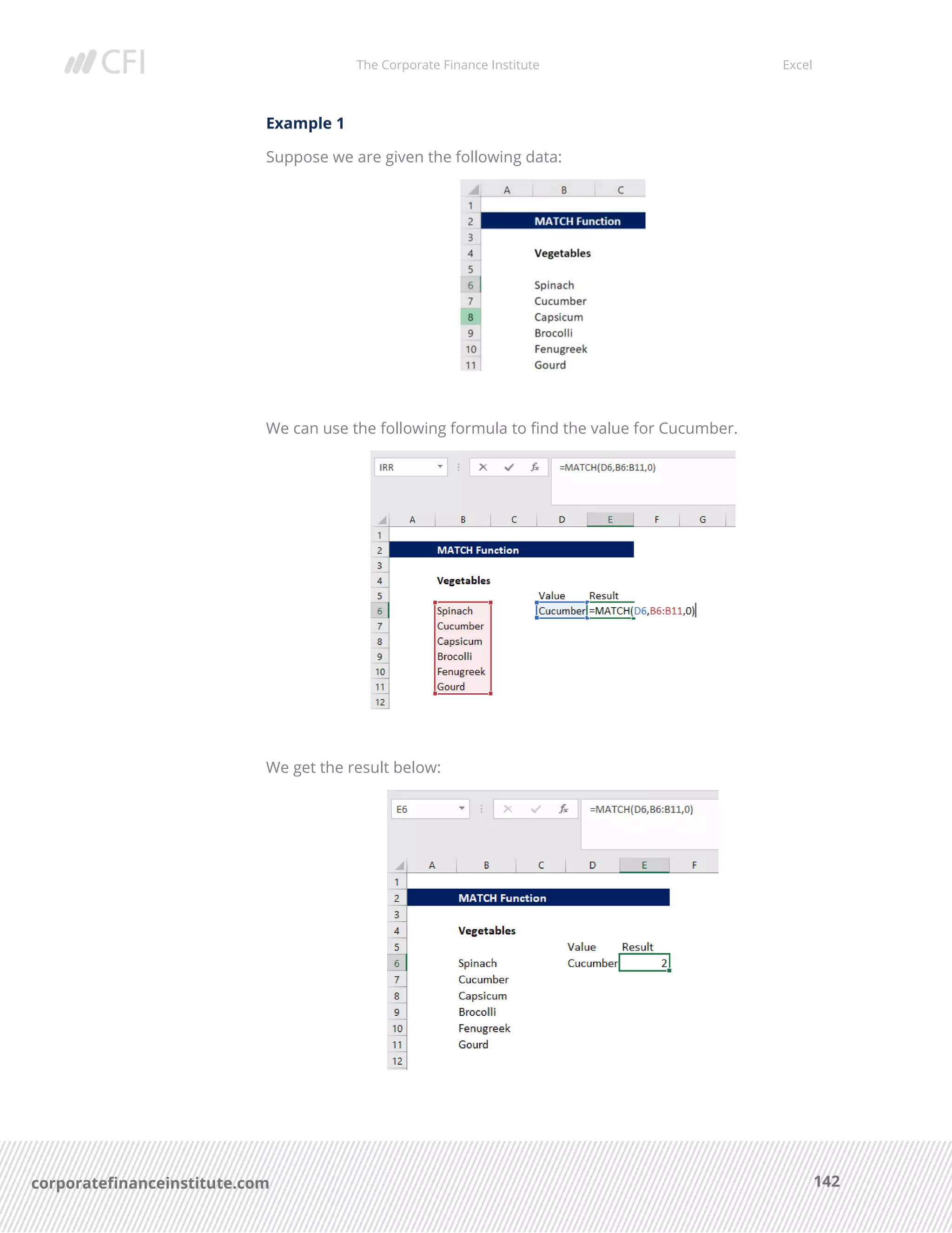 The Corporate Finance Institute Excel
142corporatefinanceinstitute.com
Example 1
Suppose we are given the following data:
We can use the following formula to find the value for Cucumber.
We get the result below:
 