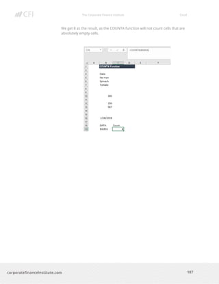 The Corporate Finance Institute Excel
187corporatefinanceinstitute.com
We get 8 as the result, as the COUNTA function will not count cells that are
absolutely empty cells.
 