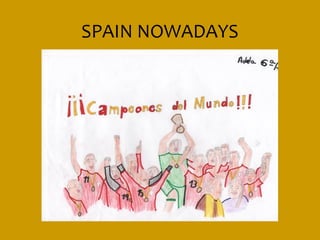 SPAIN NOWADAYS
 