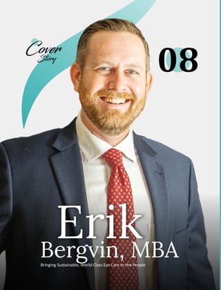 Erik
Bergvin, MBA
Bringing Sustainable, World-Class Eye Care to the People
08
Story
Cover
 