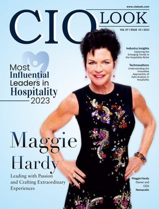 Industry Insights
Exploring the
Emerging Trends in
the Hospitality Niche
Technova ons
Understanding the
Innova ve
Approaches of
Data Analysis in
Hospitality
Most
Inﬂuential
Leaders in
Hospitality
2023
Maggie
Hardy
Maggie Hardy
Owner and
CEO
Nemacolin
VOL 07 I ISSUE 10 I 2023
 