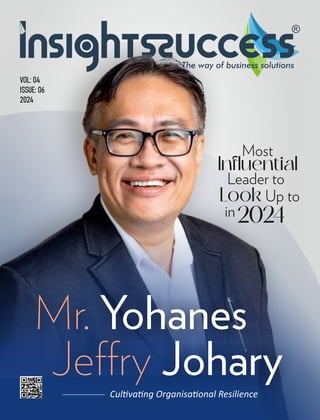 Mr. Yohanes
Je ry Johary
Cul va ng Organisa onal Resilience
Most
Influential
Leader to
Look Up to
in2024
 