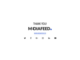 THANK YOU!
WWW.MEDIAFEED.CO
 