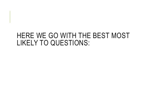 Most Likely To Questions >> Most Likely To Questions Most Likely To Questions >> Most Likely To Questions