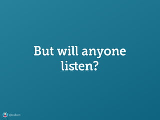 @axbom
But will anyone
liﬆen?
 