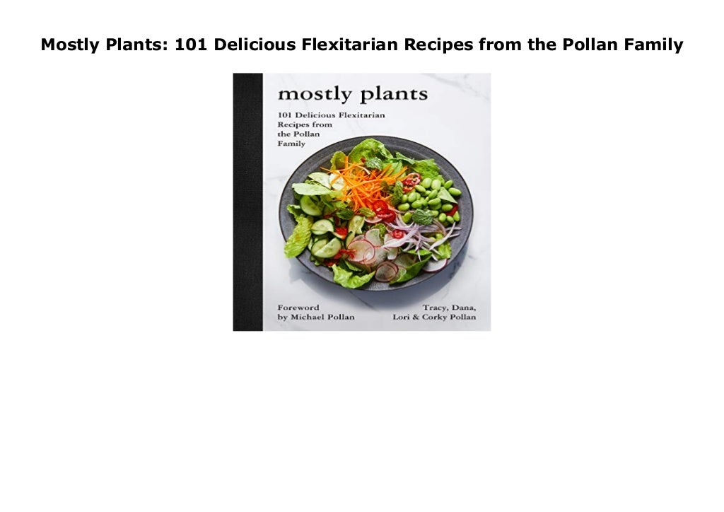 Mostly Plants 101 Delicious Flexitarian Recipes from the