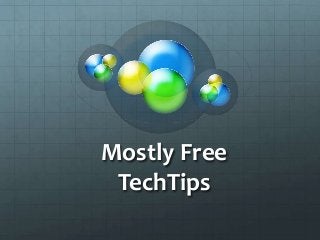 Mostly Free
TechTips
 