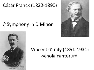 César Franck (1822-1890) ♪  Symphony in D Minor Vincent d’Indy (1851-1931) -schola cantorum 