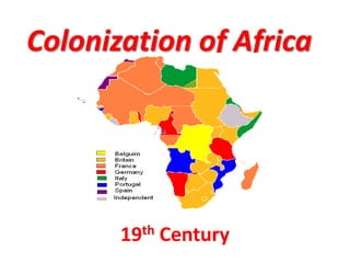 Colonization of Africa




       19th Century
 
