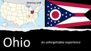 Ohio An unforgettable experience
Atienza and
Co.
 