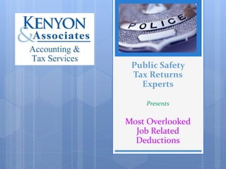 Public Safety
Tax Returns
Experts
Presents
Most Overlooked
Job Related
Deductions
 