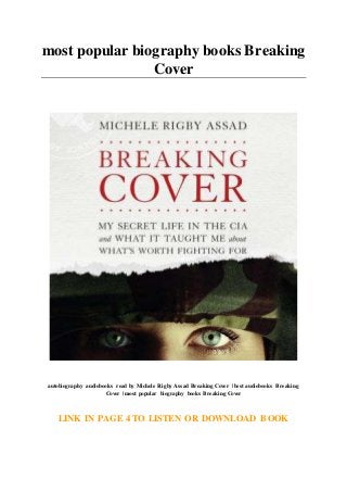 most popular biography books Breaking
Cover
autobiography audiobooks read by Michele Rigby Assad Breaking Cover | best audiobooks Breaking
Cover | most popular biography books Breaking Cover
LINK IN PAGE 4 TO LISTEN OR DOWNLOAD BOOK
 