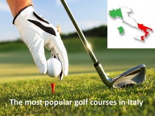 The most popular golf courses in Italy

 