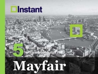 5

most popular
office buildings in

Mayfair

 