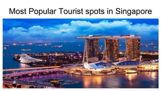 Most Popular Tourist spots in Singapore
 