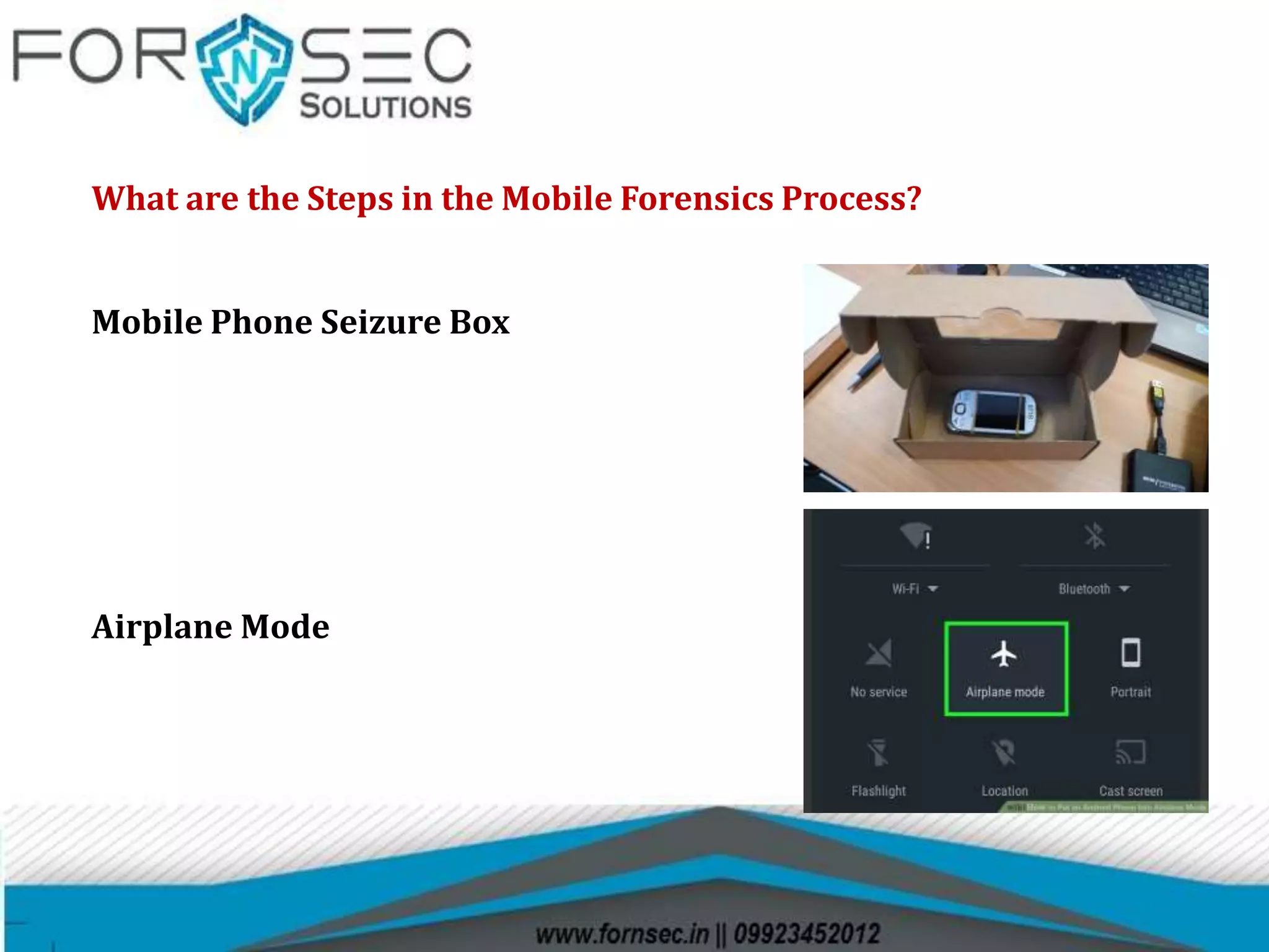 What are the Steps in the Mobile Forensics Process?
Mobile Phone Seizure Box
Airplane Mode
 