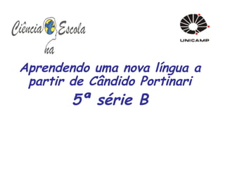 Aprendendo uma nova língua a partir de Cândido Portinari 5ª série B 