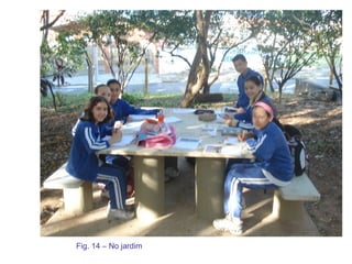 Fig. 14 – No jardim 