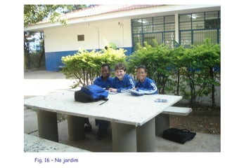 Fig. 16 – No jardim 
