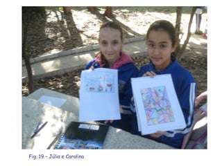 Fig. 19 – Júlia e Carolina 