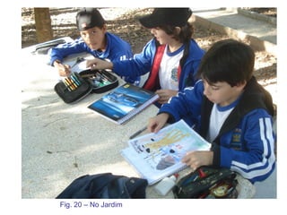 Fig. 20 – No Jardim 