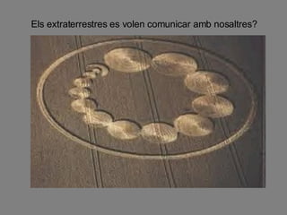 Els extraterrestres es volen comunicar amb nosaltres? 