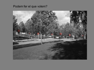 Podem fer el que volem? 