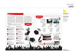ABR.2011
Reinaldo Soares
Editor de Arte
Edmundo Serra
Equipe de Arte
Antônio de Pádua
Bruno Reis
Luciano Garbazza
Reinaldo Soares
Roger Simões
6ª Mostra Nacional
de Infografia | 2012
REVISTAS
Encontro
 