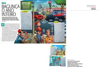 29.fev.2012
Ilustrações: Mauro Souza
Design: Paula Fabris
Edição de Arte: Marta Teixeira
Texto: Rafael Sento-Sé
Edição de Texto: Sérgio Garcia
6ª Mostra Nacional
de Infografia | 2012
REVISTAS
VEJA RJ
 