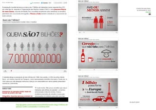 6ª Mostra Nacional
de Infografia | 2012
ONLINE
G1
31.out.2011
http://g1.globo.com/mundo/noticia/2011/10/mundo-chega-7-bilhoes-de-
pessoas-confira-curiosidades-e-numeros.html
 