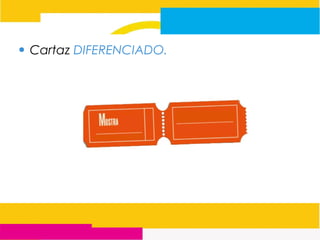 • Cartaz DIFERENCIADO.
 