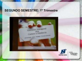 SEGUNDO SEMESTRE: 1º Trimestre
 