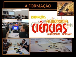 A FORMAÇÃO
 