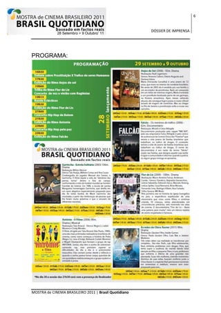 6


                                                       DOSSIER DE IMPRENSA




PROGRAMA:




MOSTRA de CINEMA BRASILEIRO 2011 | Brasil Quotidiano
 