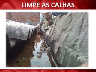 LIMPE AS CALHAS
 