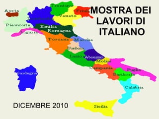 MOSTRA DEI  LAVORI DI  ITALIANO DICEMBRE 2010 