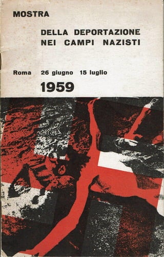 Mostra della deportazione nei campi nazisti - Roma 26 giugno 15 luglio 1959