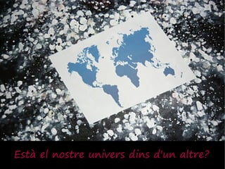 Està el nostre univers dins d'un altre?
 