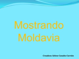 Mostrando Moldavia Creadora: Selene Canales Carrión 