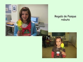 Regals de Pasqua
rebuts

 