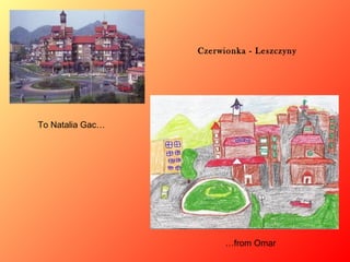 Czerwionka - Leszczyny

To Natalia Gac…

…from Omar

 