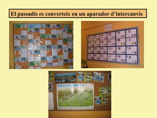 El passadís es converteix en un aparador d’intercanvis

 