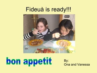 Fideuà is ready!!!

By:
Ona and Vanessa

 