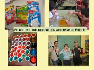 Preparant la recepta que ens van enviar de Polònia

 