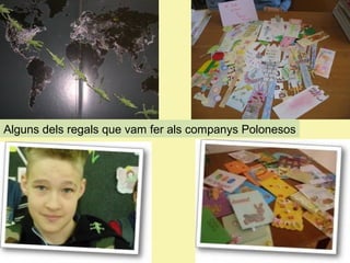 Alguns dels regals que vam fer als companys Polonesos

 