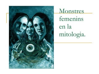 Monstres femenins en la mitologia. 