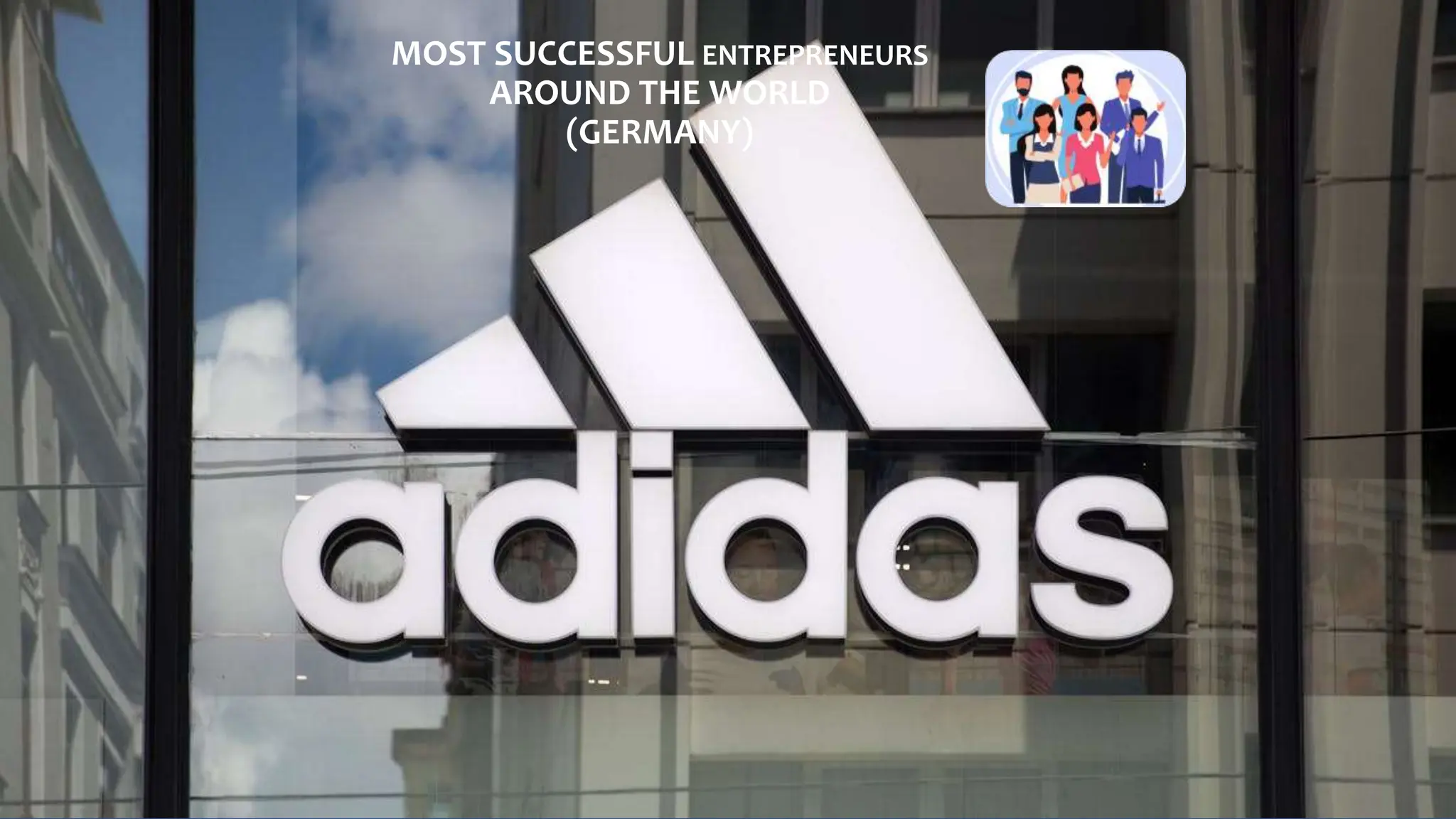 MOST SUCCESSFUL ENTREPRENEURS
AROUND THE WORLD
(GERMANY)
 